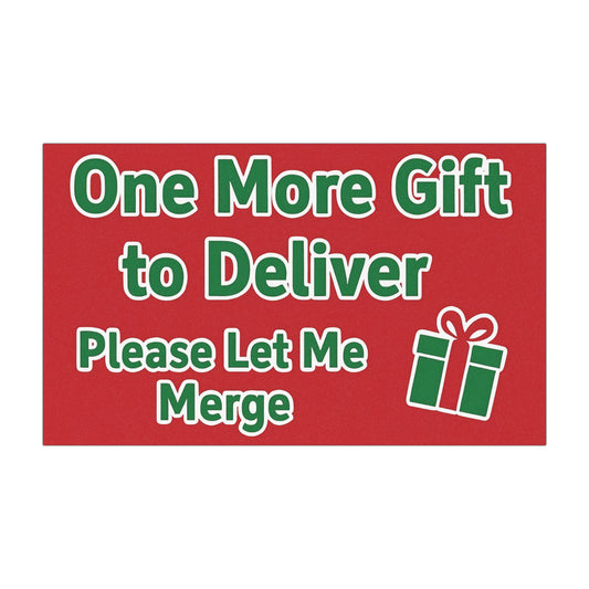 Car Magnet - One More Gift to Deliver Please Let Me Merge